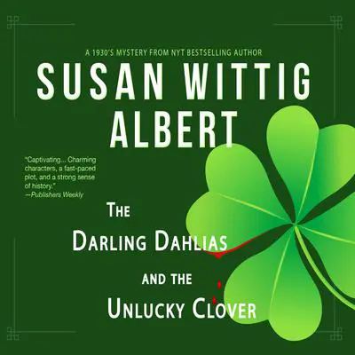 The Darling Dahlias and the Unlucky Clover Audibook, by Susan Wittig Albert