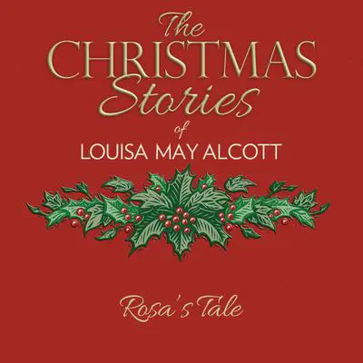 Rosa's Tale Audibook, by Louisa May Alcott