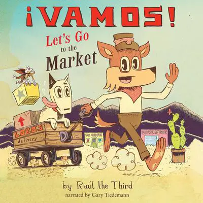 ¡Vamos! Let's Go to the Market Audibook, by Raúl The Third