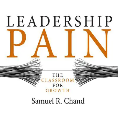 Leadership Pain: The Classroom for Growth Audibook, by Samuel R. Chand