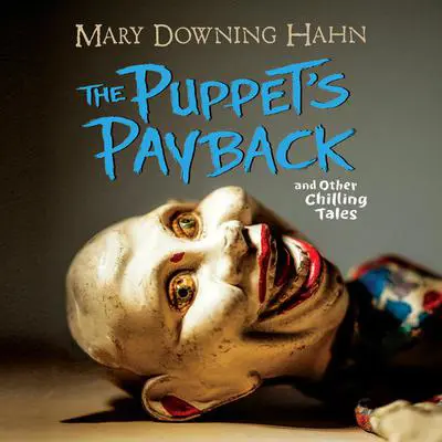 The Puppets Payback: and Other Chilling Tales Audibook, by Mary Downing Hahn