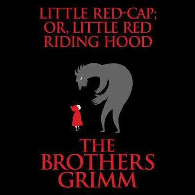 Little Red-Cap (or, Little Red Riding Hood) Audibook, by The Brothers Grimm