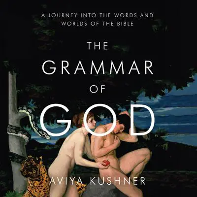 The Grammar of God Audibook, by Aviya Kushner