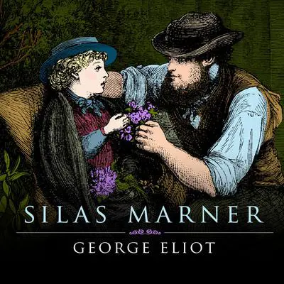Silas Marner: The Weaver of Raveloe Audibook, by George Eliot