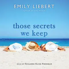 Those Secrets We Keep Audibook, by Emily Liebert
