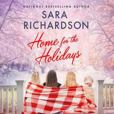 Home for the Holidays Audibook, by Sara Richardson