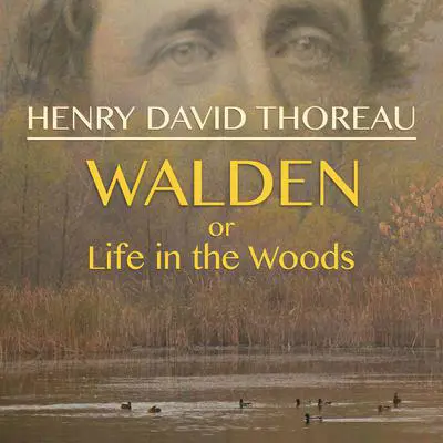 Walden, or Life in the Woods Audibook, by Henry David Thoreau