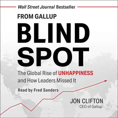 Blind Spot: The Global Rise of Unhappiness and How Leaders Missed It Audibook, by Jon Clifton