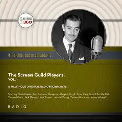 The Screen Guild Players, Vol. 1: Starring Clark Gable, Ann Sothern, Humphrey Bogart, Errol Flynn, Cary Grant, Lucille Ball, Vincent Price, Jack Benny, Lana Turner, Loretta Young, Vincent Price, and many others! Audibook, by various entertainers