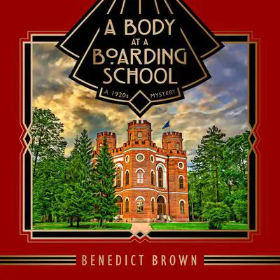 A Body at a Boarding School: A 1920s Mystery Audibook, by Benedict Brown