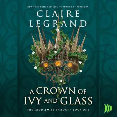 A Crown of Ivy and Glass Audibook, by Claire Legrand