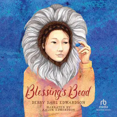 Blessing's Bead Audibook, by Debby Dahl Edwardson
