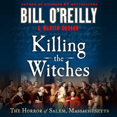 Killing the Witches: The Horror of Salem, Massachusetts Audibook, by Martin Dugard