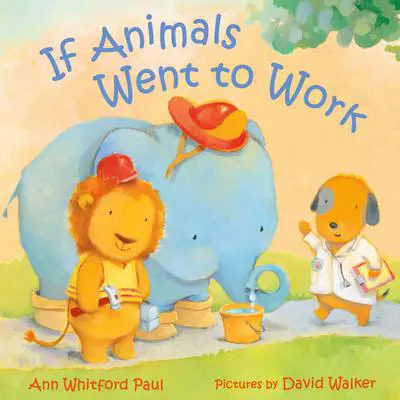 If Animals Went to Work Audibook, by Ann Whitford Paul