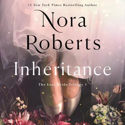 Inheritance: The Lost Bride Trilogy, Book 1 Audibook, by Nora Roberts