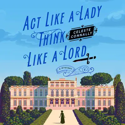 Act Like a Lady, Think Like a Lord: A Mystery Audibook, by Celeste Connally