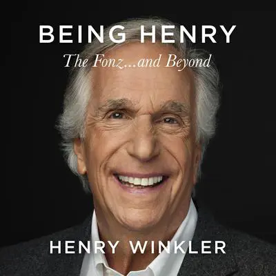 Being Henry: The Fonz . . . and Beyond Audibook, by Henry Winkler