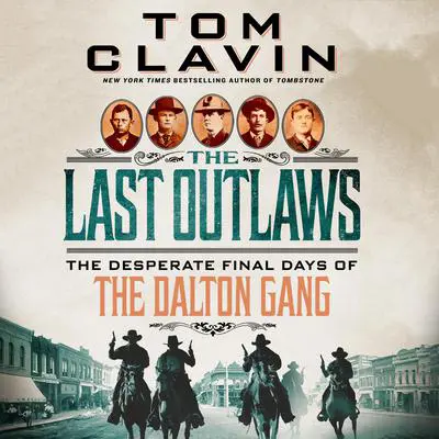 The Last Outlaws: The Desperate Final Days of the Dalton Gang Audibook, by Tom Clavin