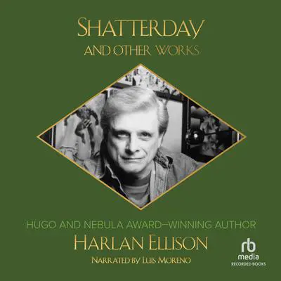 Shatterday and Other Works Audibook, by Harlan Ellison