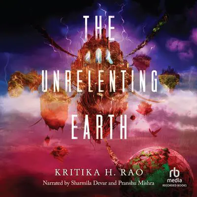 The Unrelenting Earth Audibook, by Kritika H. Rao