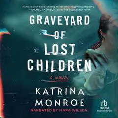 Graveyard of Lost Children Audibook, by Katrina Monroe