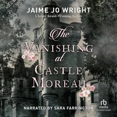 The Vanishing at Castle Moreau Audibook, by Jaime Jo Wright