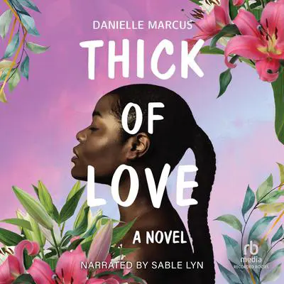 Thick of Love Audibook, by Danielle Marcus
