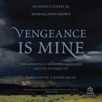 Vengeance Is Mine: The Mountain Meadows Massacre and Its Aftermath Audibook, by Barbara Jones Brown