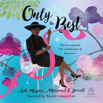 Only the Best: The Exceptional Life and Fashion of Ann Lowe Audibook, by Kate Messner