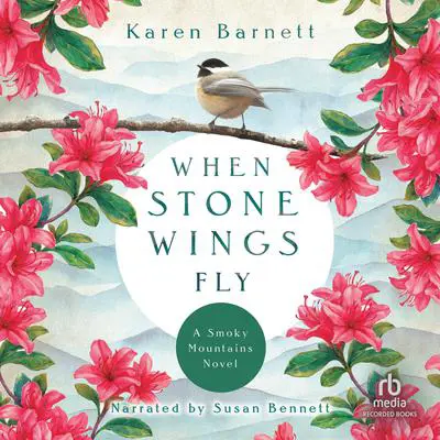 When Stone Wings Fly: A Smoky Mountains Novel  Audibook, by Karen Barnett