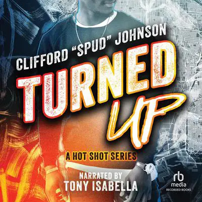 Turned Up Audibook, by Clifford “Spud” Johnson