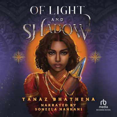 Of Light and Shadow Audibook, by Tanaz Bhathena
