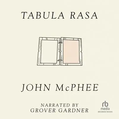 Tabula Rasa: Volume 1 Audibook, by John McPhee