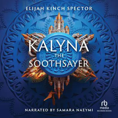 Kalyna the Soothsayer: A New History of the Middle Ages Audibook, by Elijah Kinch Spector
