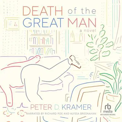 Death of the Great Man: A Novel Audibook, by Peter D. Kramer
