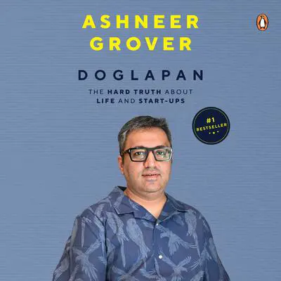 Doglapan: The Hard Truth about Life and Start-Ups: The Hard Truth about Life and Start-Ups Audibook, by Ashneer Grover