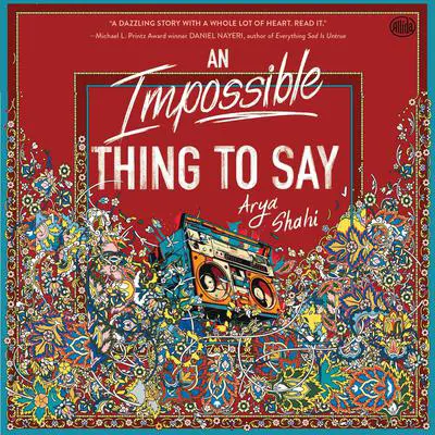 An Impossible Thing to Say Audibook, by Arya Shahi