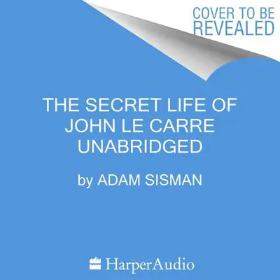 The Secret Life of John le Carre Audibook, by Adam Sisman