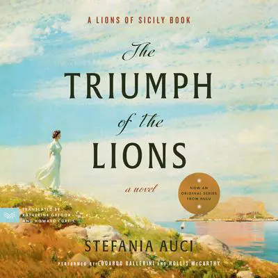 The Triumph of the Lions: A Novel Audibook, by Stefania Auci