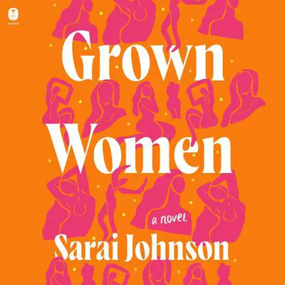 Grown Women: A Novel Audibook, by Sarai Johnson