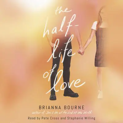 The Half-Life of Love Audibook, by Brianna Bourne