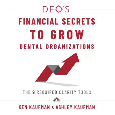 DEO's Financial Secrets to Grow Dental Organizations Audibook, by Ashley Kaufman