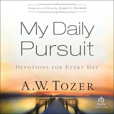 My Daily Pursuit: Devotions for Every Day Audibook, by A. W. Tozer