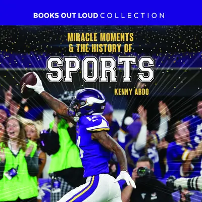 Miracle Moments &amp; the History of Sports: Books Out Loud Collection Audibook, by Kenny Abdo
