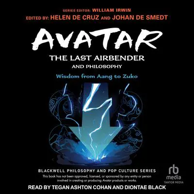 Avatar: The Last Airbender and Philosophy: Wisdom from Aang to Zuko Audibook, by Helen De Cruz