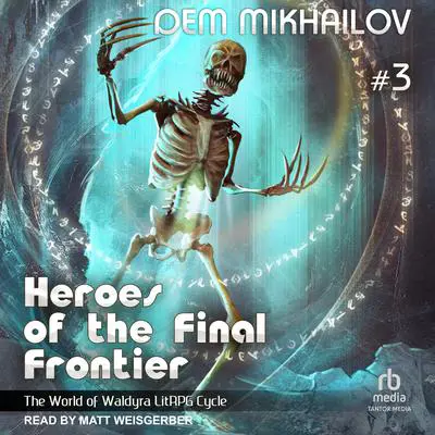 Heroes of the Final Frontier 3: The World of Waldyra Audibook, by Dem Mikhailov
