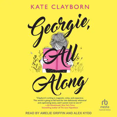 Georgie, All Along Audibook, by Kate Clayborn