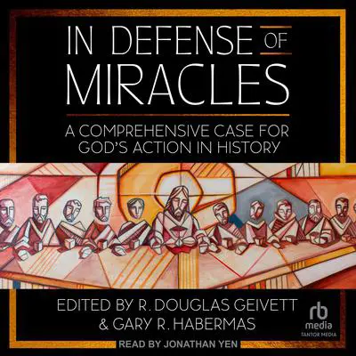 In Defense of Miracles: A Comprehensive Case for God's Action in History Audibook, by Gary Habermas
