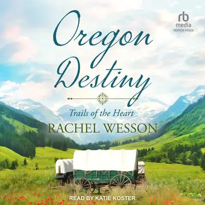 Oregon Destiny Audibook, by Rachel Wesson