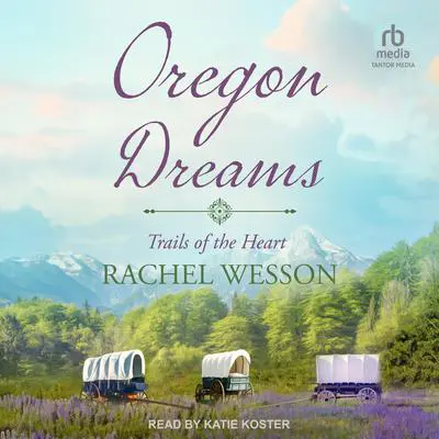 Oregon Dreams Audibook, by Rachel Wesson
